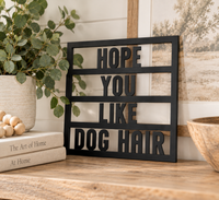 Hope You Like Dog Hair Sign – Funny Dog Lover Entryway Decor - Charlie + Pine