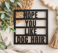 Hope You Like Dog Hair Sign – Funny Dog Lover Entryway Decor - Charlie + Pine