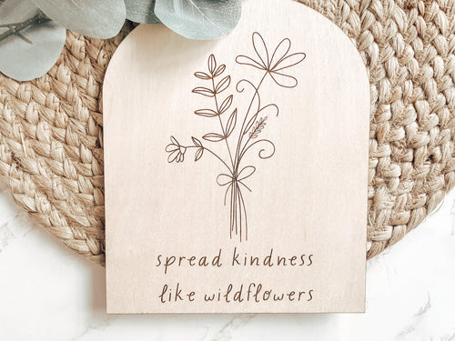 Spread Kindness Like Wildflowers Sign - Charlie + Pine