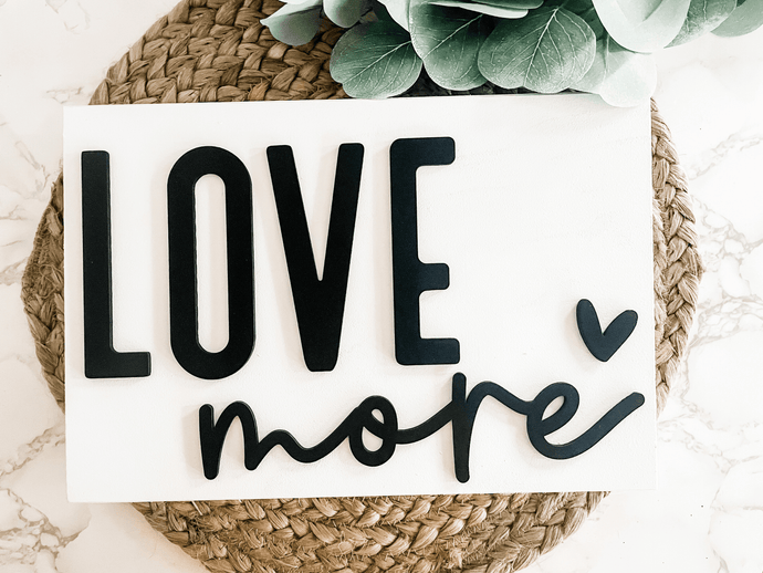 Love More Wood Sign - Charlie + Pine
