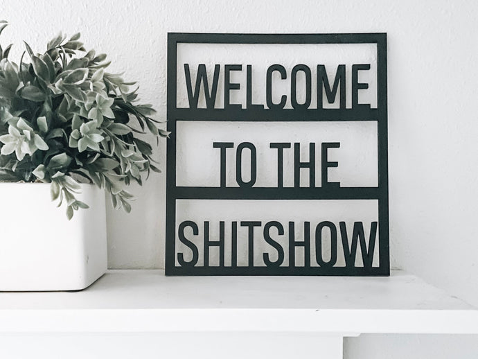 Welcome to the Shitshow Wood Cutout Sign - Charlie + Pine